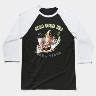 Team Bubble Tea Baller Fueled by Boba Tea Baseball T-Shirt